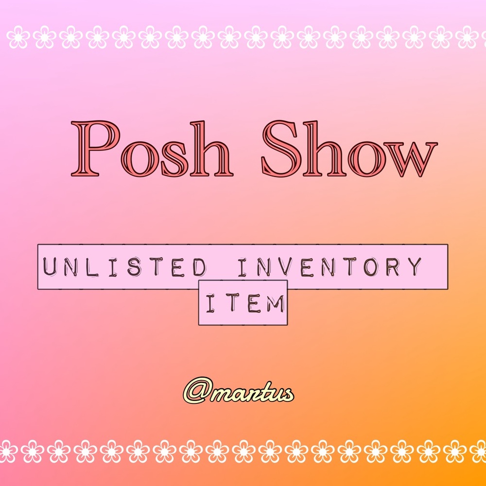 Unlisted Posh Show Inventory Item 🎀